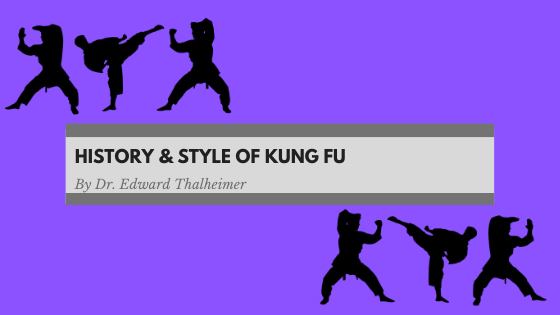 History & Style Of Kung Fu Dr. Edward Thalheimer