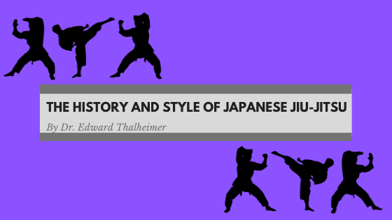 The History And Style Of Japanese Jiu Jitsu Dr. Edward Thalheimer